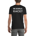 Wanna Race? Short-Sleeve Unisex T-Shirt