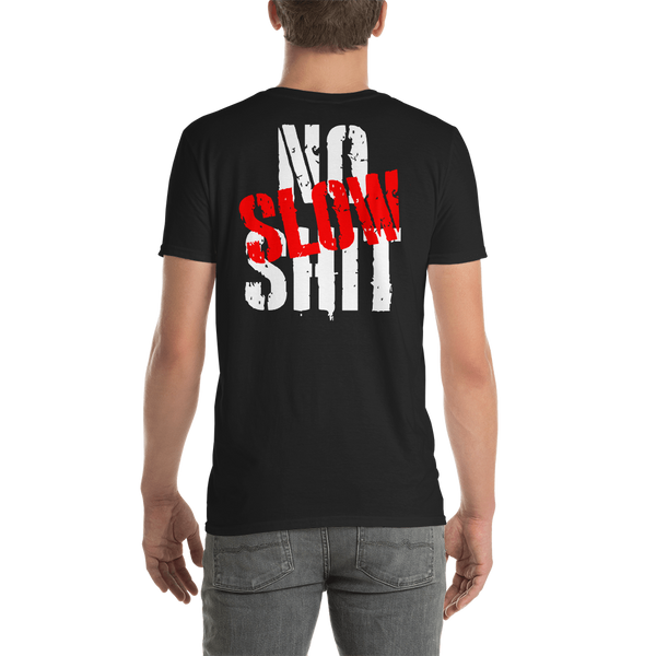 No Slow Shit   Short-Sleeve Unisex T-Shirt